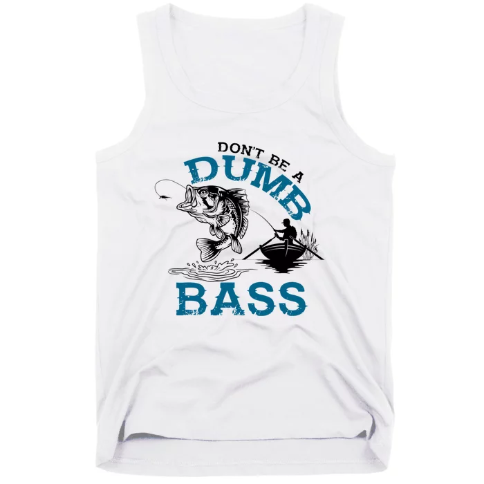 Dont Be A Dumb Bass Fishing Gifts For Fisherman Dad Papa Tank Top