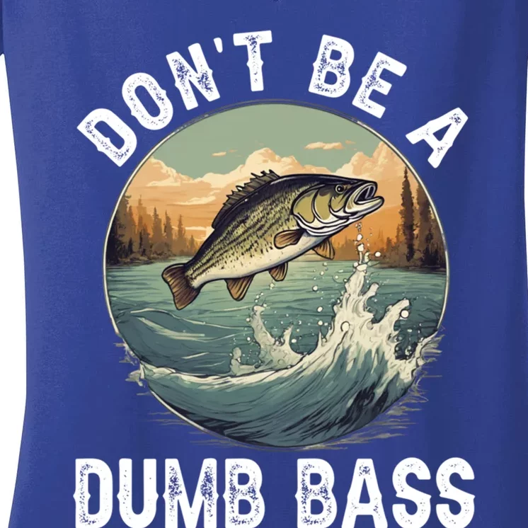 DonT Be A Dumb Bass Funny Fishing Joke For Dad Gift Women's V-Neck T-Shirt