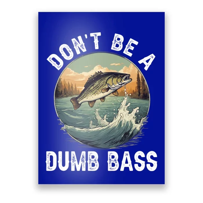 DonT Be A Dumb Bass Funny Fishing Joke For Dad Gift Poster