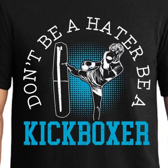 Don't Be A Hater Be A Kickboxer Kickboxing Combat Fighting Gift Pajama Set