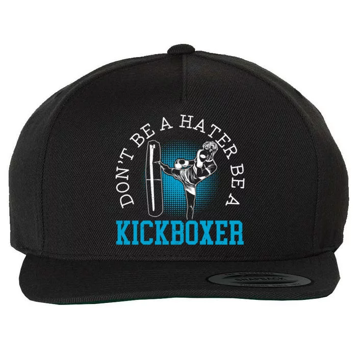 Don't Be A Hater Be A Kickboxer Kickboxing Combat Fighting Gift Wool Snapback Cap