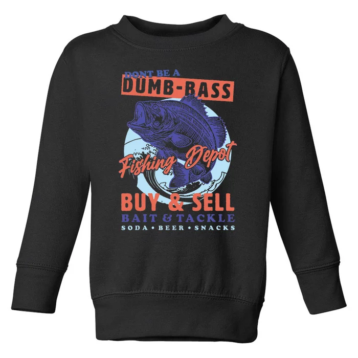 DonT Be A Dumb Bass Funny Dad Fishing Toddler Sweatshirt