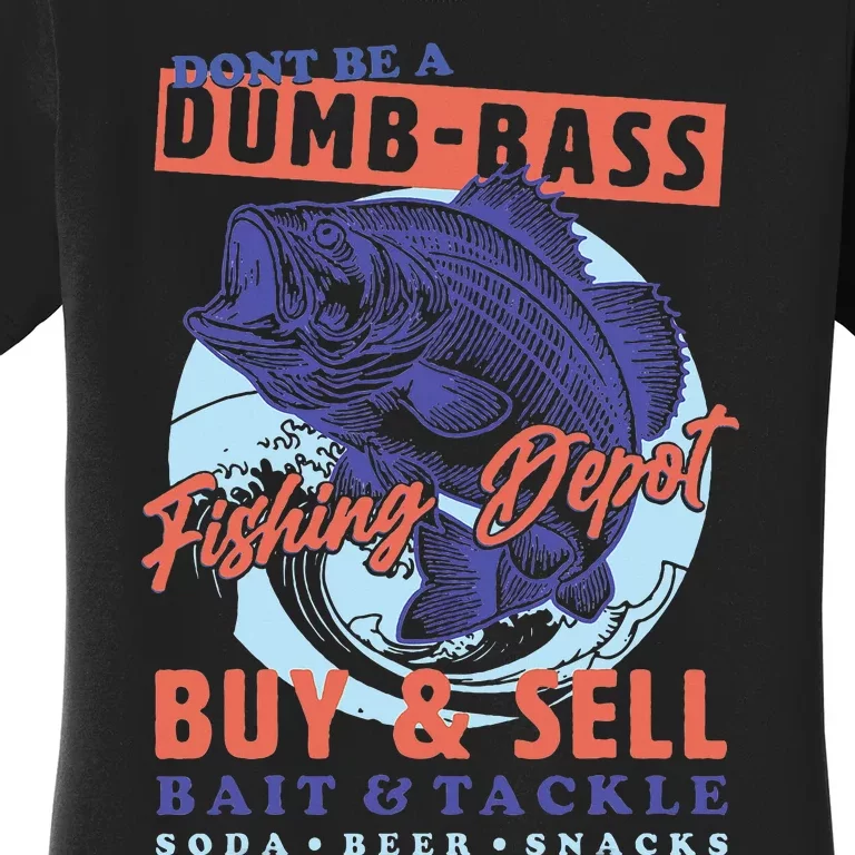 DonT Be A Dumb Bass Funny Dad Fishing Women's T-Shirt