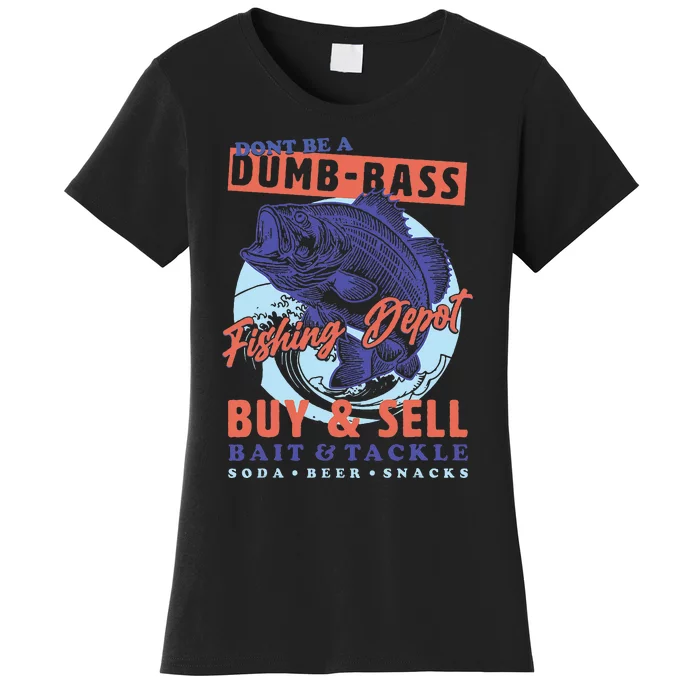 DonT Be A Dumb Bass Funny Dad Fishing Women's T-Shirt