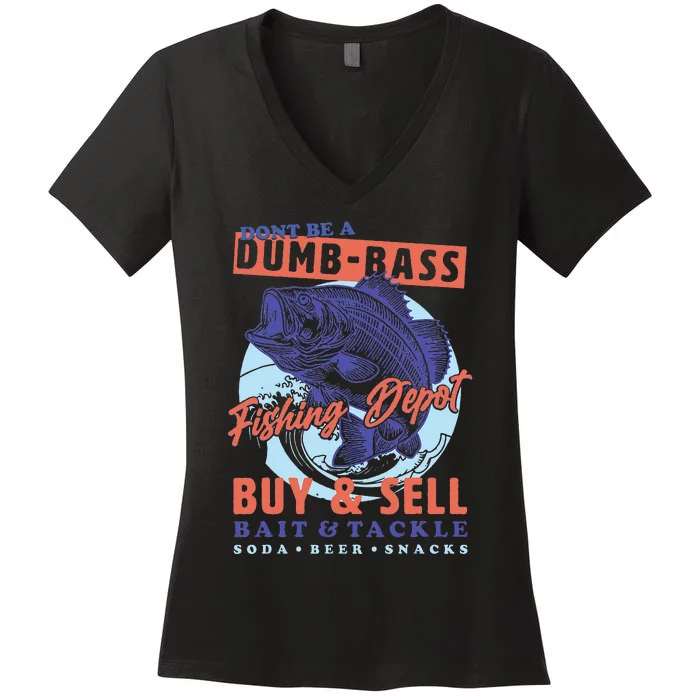 DonT Be A Dumb Bass Funny Dad Fishing Women's V-Neck T-Shirt