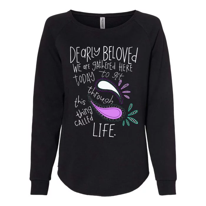 Dearly Beloved Are We Gathered Here Today To Get Through Womens California Wash Sweatshirt