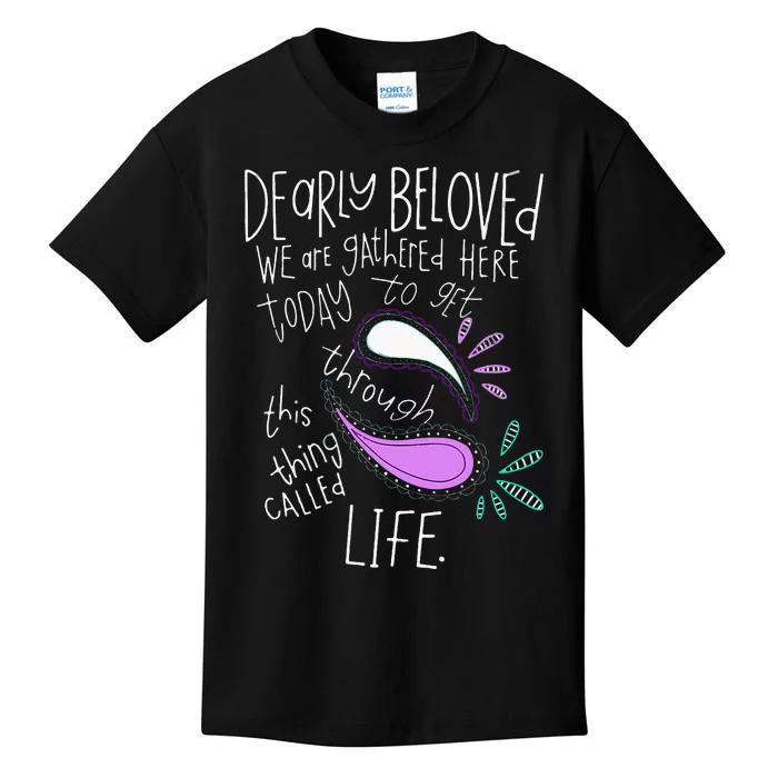 Dearly Beloved Are We Gathered Here Today To Get Through Kids T-Shirt