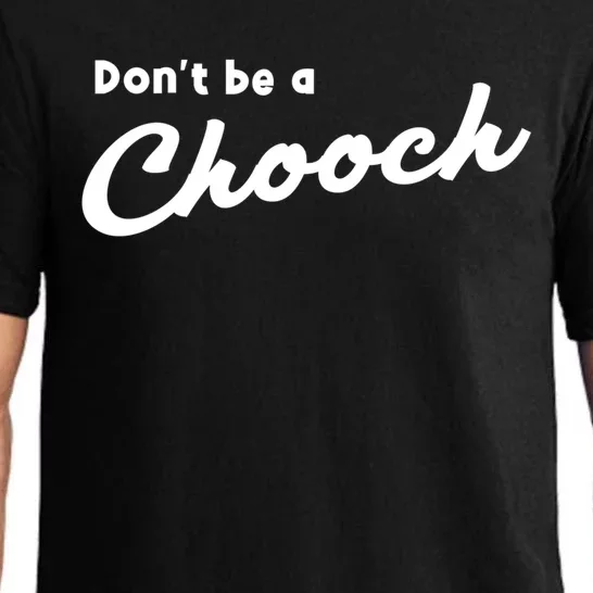 Don't Be A Chooch Funny Italian Sayings Italiano Funny Gift Italy Cool Gift Pajama Set