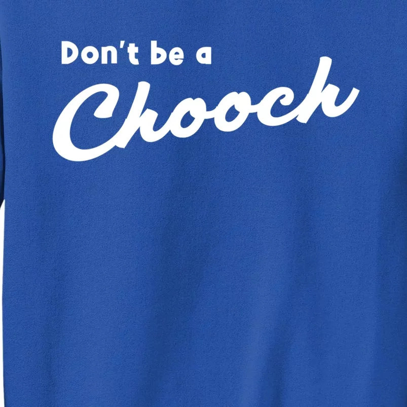 Don't Be A Chooch Funny Italian Sayings Italiano Funny Gift Italy Cool Gift Sweatshirt