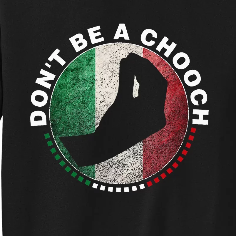 Dont Be A Chooch Italian Tall Sweatshirt