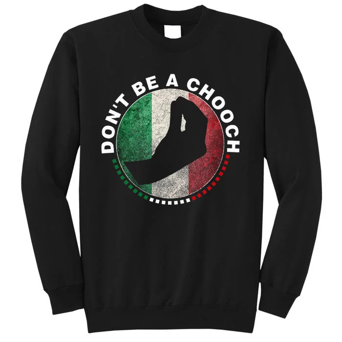 Dont Be A Chooch Italian Tall Sweatshirt