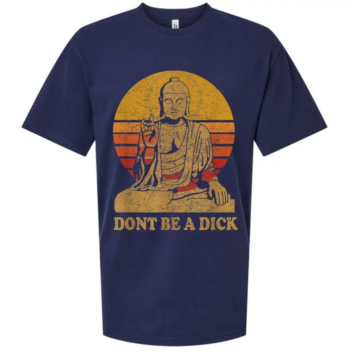 Dont Be A Dick Gift Funny Buddha Gift Vintage Distressed Gift Sueded Cloud Jersey T-Shirt