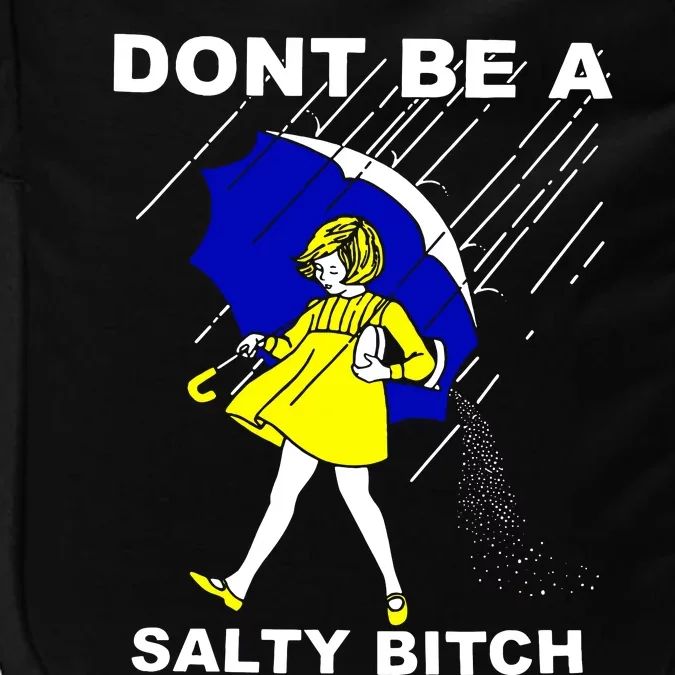 DonT Be A Salty Bitch Impact Tech Backpack