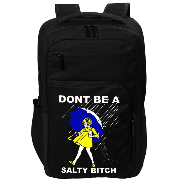 DonT Be A Salty Bitch Impact Tech Backpack