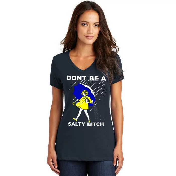 DonT Be A Salty Bitch Women's V-Neck T-Shirt