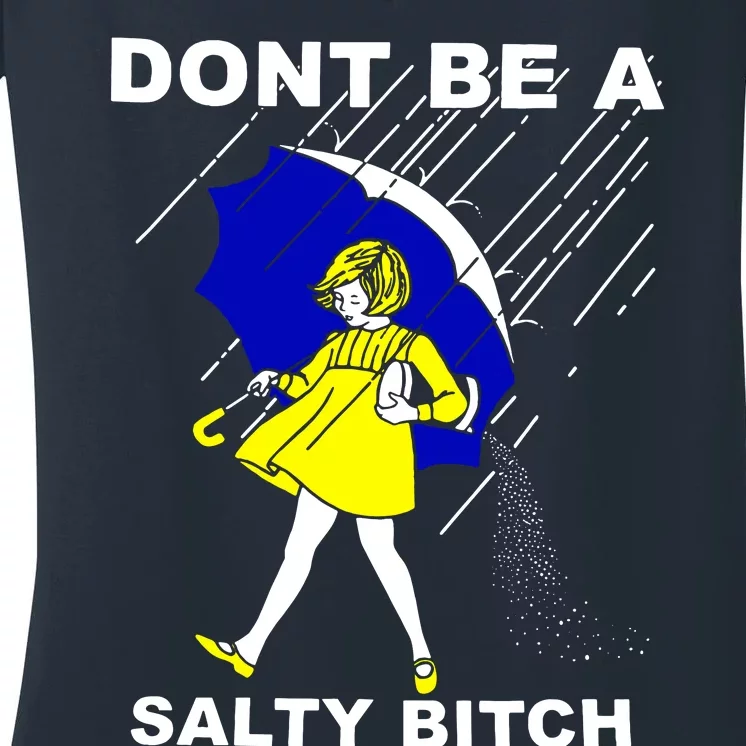 DonT Be A Salty Bitch Women's V-Neck T-Shirt