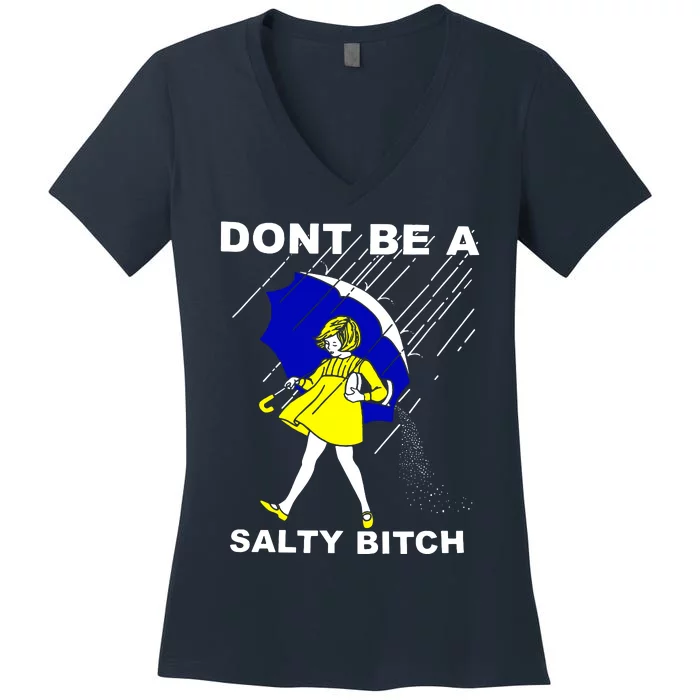 DonT Be A Salty Bitch Women's V-Neck T-Shirt