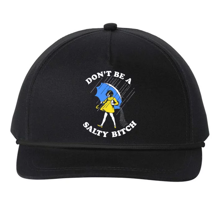 Don't Be A Salty B.i.t.c.h Funny Meme Quote Girl In Rain Snapback Five-Panel Rope Hat