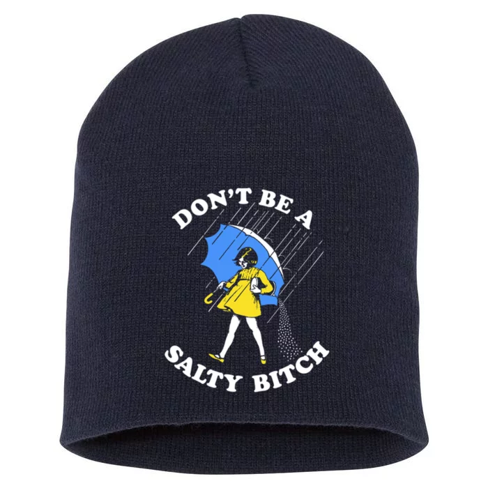 Don't Be A Salty B.i.t.c.h Funny Meme Quote Girl In Rain Short Acrylic Beanie