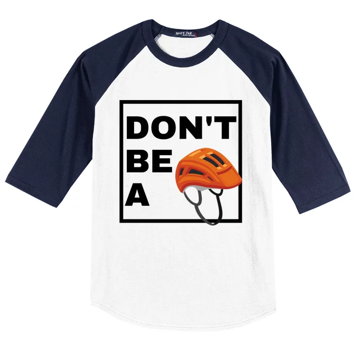 DonT Be A Helmet Funny Sayings Baseball Sleeve Shirt