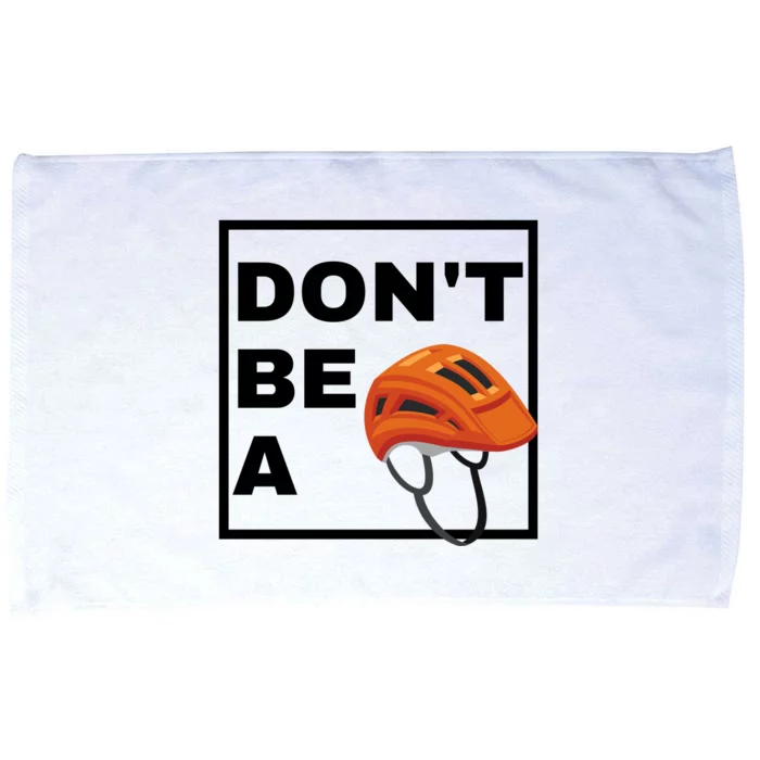 DonT Be A Helmet Funny Sayings Microfiber Hand Towel