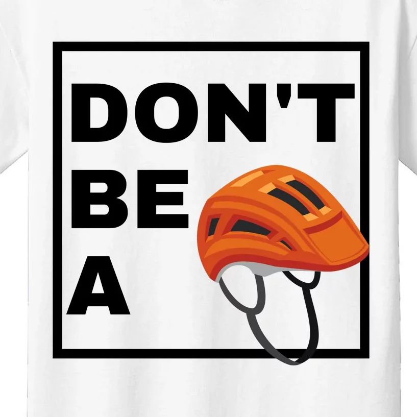 DonT Be A Helmet Funny Sayings Kids T-Shirt