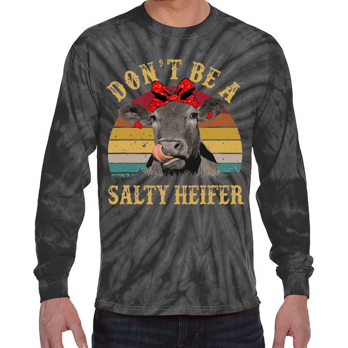 Dont Be A Salty Heifer Funny Cows Lover Gift Vintage Farm Tie-Dye Long Sleeve Shirt