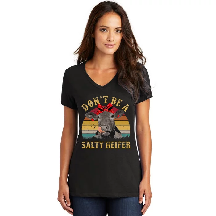 Dont Be A Salty Heifer Funny Cows Lover Gift Vintage Farm Women's V-Neck T-Shirt