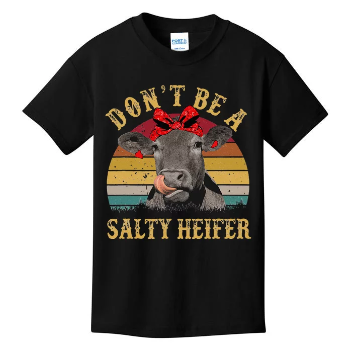 Dont Be A Salty Heifer Funny Cows Lover Gift Vintage Farm Kids T-Shirt