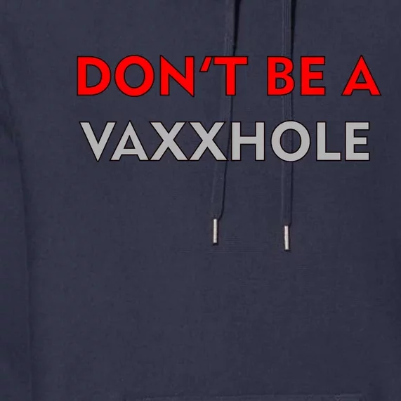 Don't Be A Vaxxhole Premium Hoodie