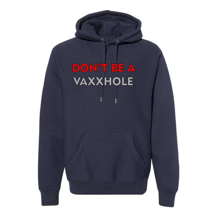 Don't Be A Vaxxhole Premium Hoodie