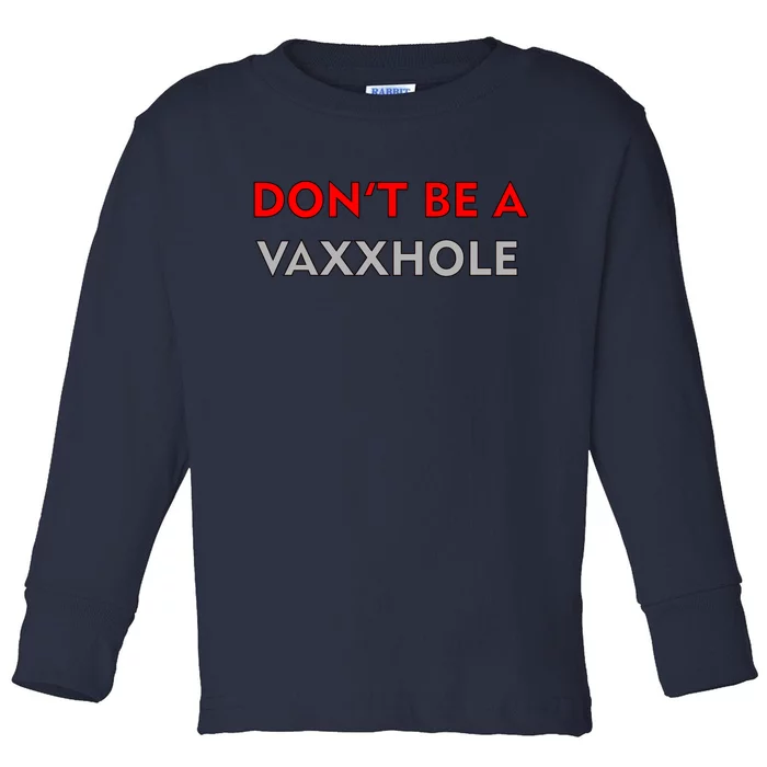 Don't Be A Vaxxhole Toddler Long Sleeve Shirt