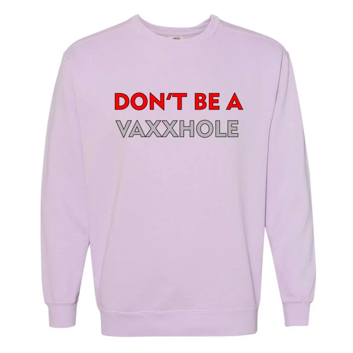 Don't Be A Vaxxhole Garment-Dyed Sweatshirt