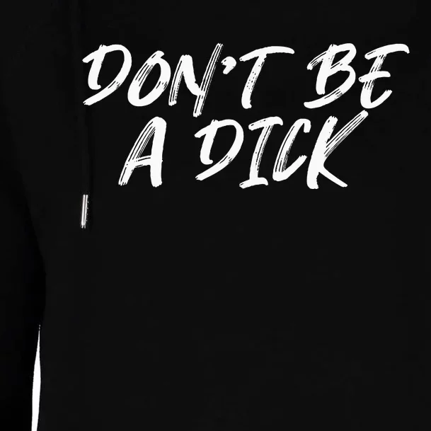 DonT Be A Dick Womens Funnel Neck Pullover Hood