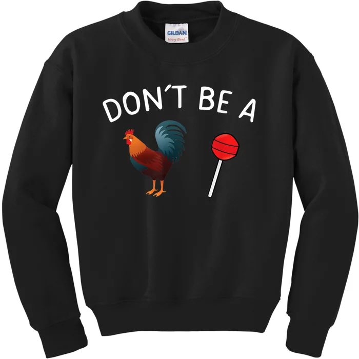 Dont Be A Cock Or A Sucker Kids Sweatshirt