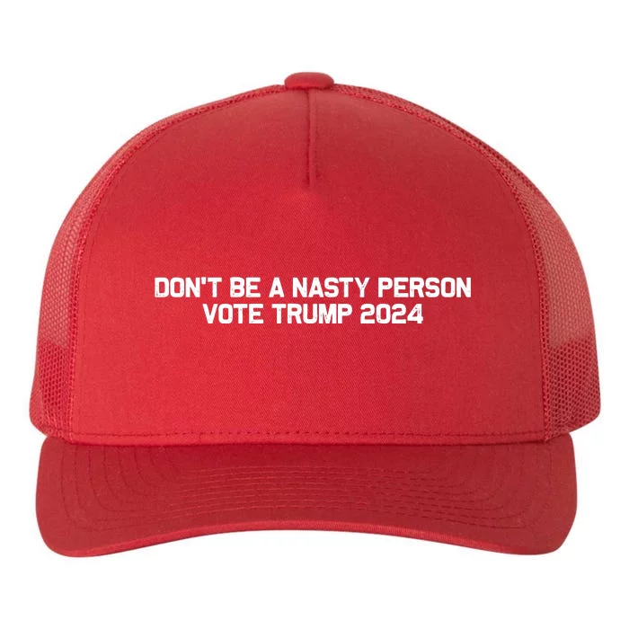 Don’t Be A Nasty Person Vote Trump 2024 USA Flag Yupoong Adult 5-Panel Trucker Hat