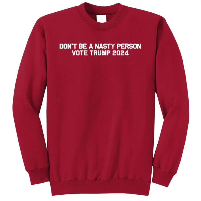 Don’t Be A Nasty Person Vote Trump 2024 USA Flag Tall Sweatshirt