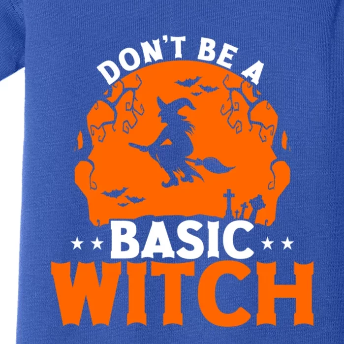 Dont Be A Basic Witch Halloween Gift Baby Bodysuit