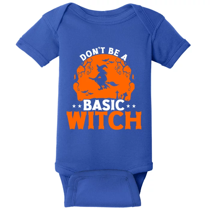 Dont Be A Basic Witch Halloween Gift Baby Bodysuit