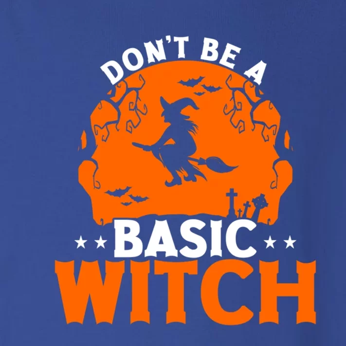 Dont Be A Basic Witch Halloween Gift Toddler Long Sleeve Shirt