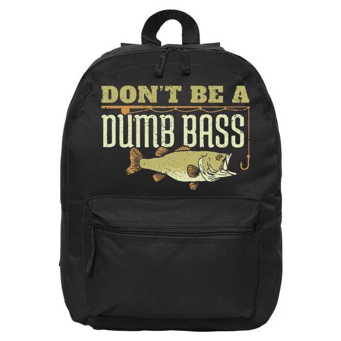 Dont Be A Dumb Bass Fishing Googan Pun 16 in Basic Backpack