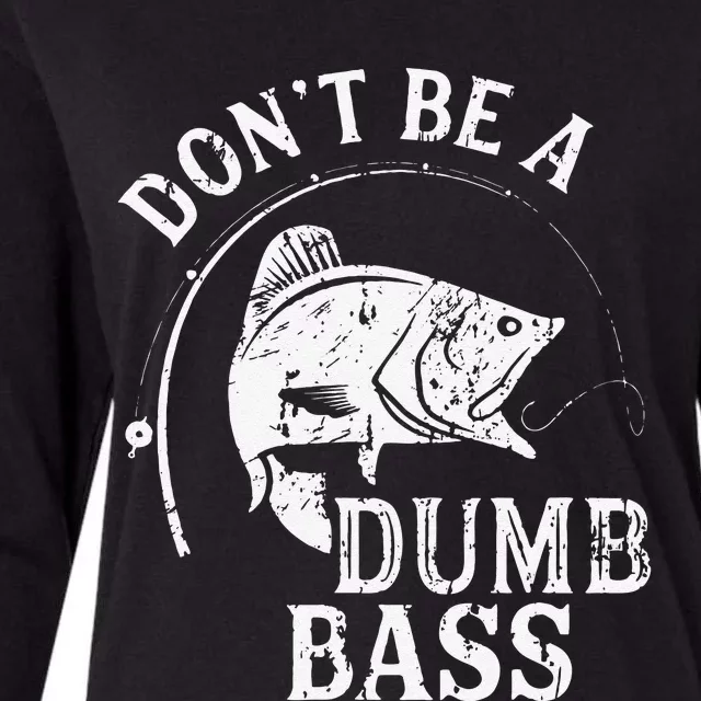 Dont Be A Dumb Bass Funny Fishing Joke Fisherman Dad Gifts Womens Cotton Relaxed Long Sleeve T-Shirt