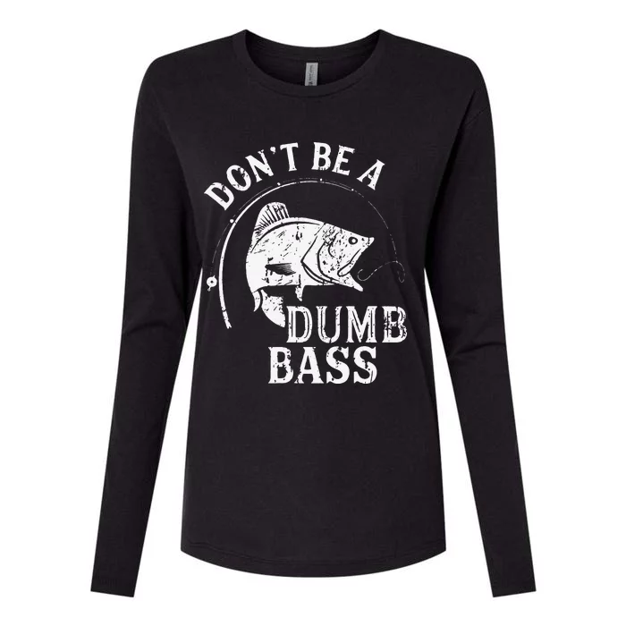 Dont Be A Dumb Bass Funny Fishing Joke Fisherman Dad Gifts Womens Cotton Relaxed Long Sleeve T-Shirt