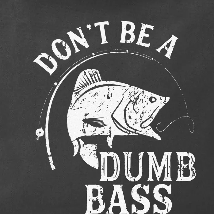 Dont Be A Dumb Bass Funny Fishing Joke Fisherman Dad Gifts Zip Tote Bag