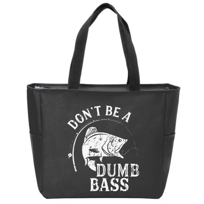 Dont Be A Dumb Bass Funny Fishing Joke Fisherman Dad Gifts Zip Tote Bag