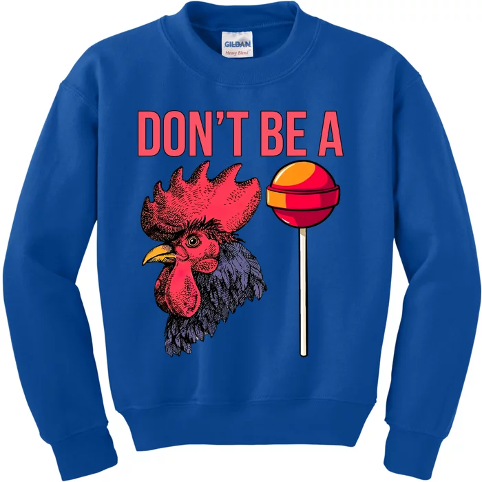 Don't Be A Cock Sucker Chicken Lollipop 'S Humor Gift Kids Sweatshirt