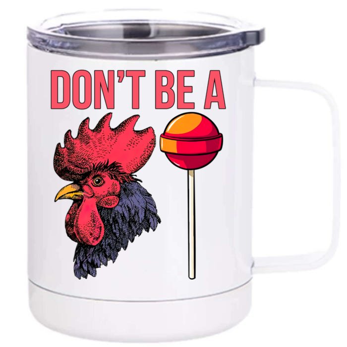 Don't Be A Cock Sucker Chicken Lollipop 'S Humor Gift Front & Back 12oz Stainless Steel Tumbler Cup