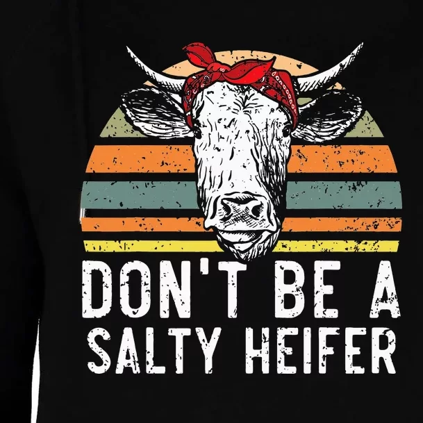 Don't Be A Salty Heifer Cow Whisperer Cow Farming Farm Womens Funnel Neck Pullover Hood