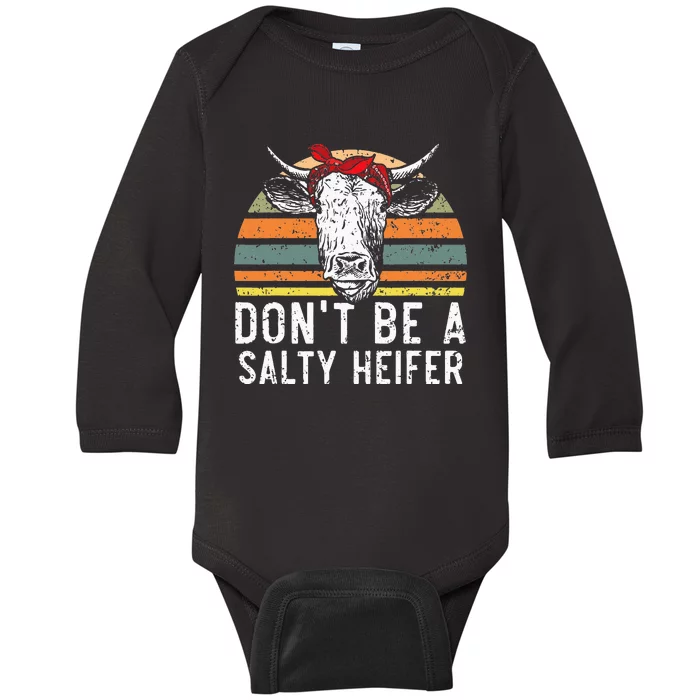 Don't Be A Salty Heifer Cow Whisperer Cow Farming Farm Baby Long Sleeve Bodysuit