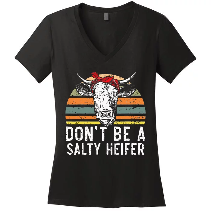 Don't Be A Salty Heifer Cow Whisperer Cow Farming Farm Women's V-Neck T-Shirt